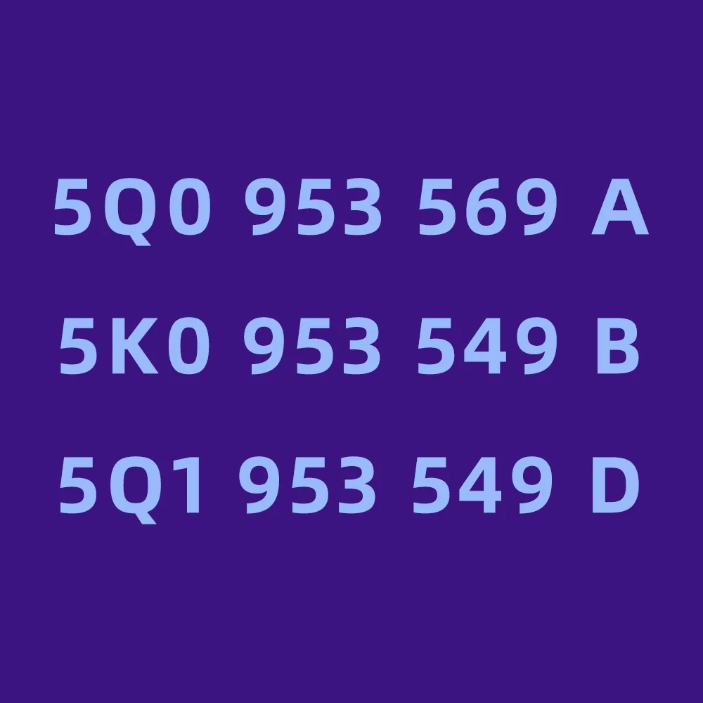 

5Q0 953 569 A 5K0 953 549 B 5Q1 953 549 D 5Q0953569A 5K0953549B 5Q1953549D 5Q0 953 569 5K0 953 549 5Q1 953 549