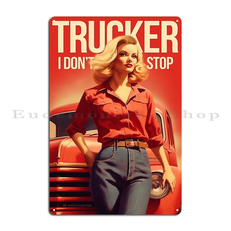 Trucker I Dont Stop Pin Up Metal Sign Design Cinema Club Living Room Personalized Tin Sign Poster