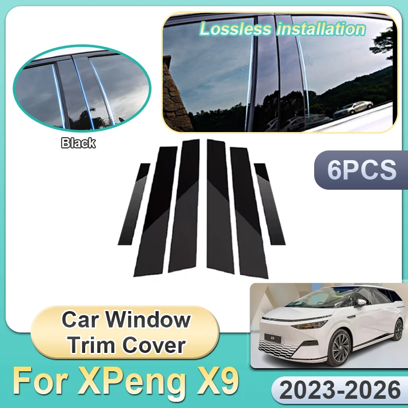 

6PCS For XPeng X9 H93 2023 2024 2025 2026 Car Window Trim Cover Black Mirror Middle B C Column Sticker Anti-scratch Accessories