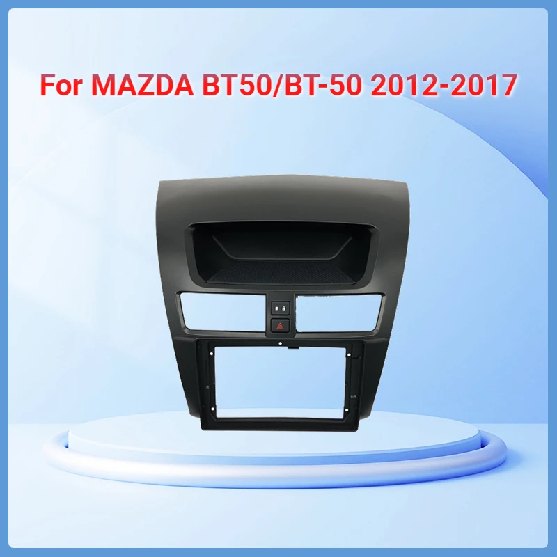 

2 din Car dvd gps Fascias Frame For MAZDA BT50/BT-50 2012-2017 Android Radio Big Screen Dask Kit Fascia Frame