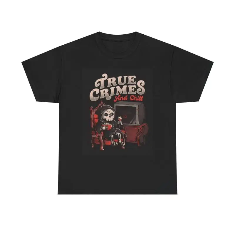 True Crimes T Shirt Funny Death Chill Out Jokes Heavy Cotton