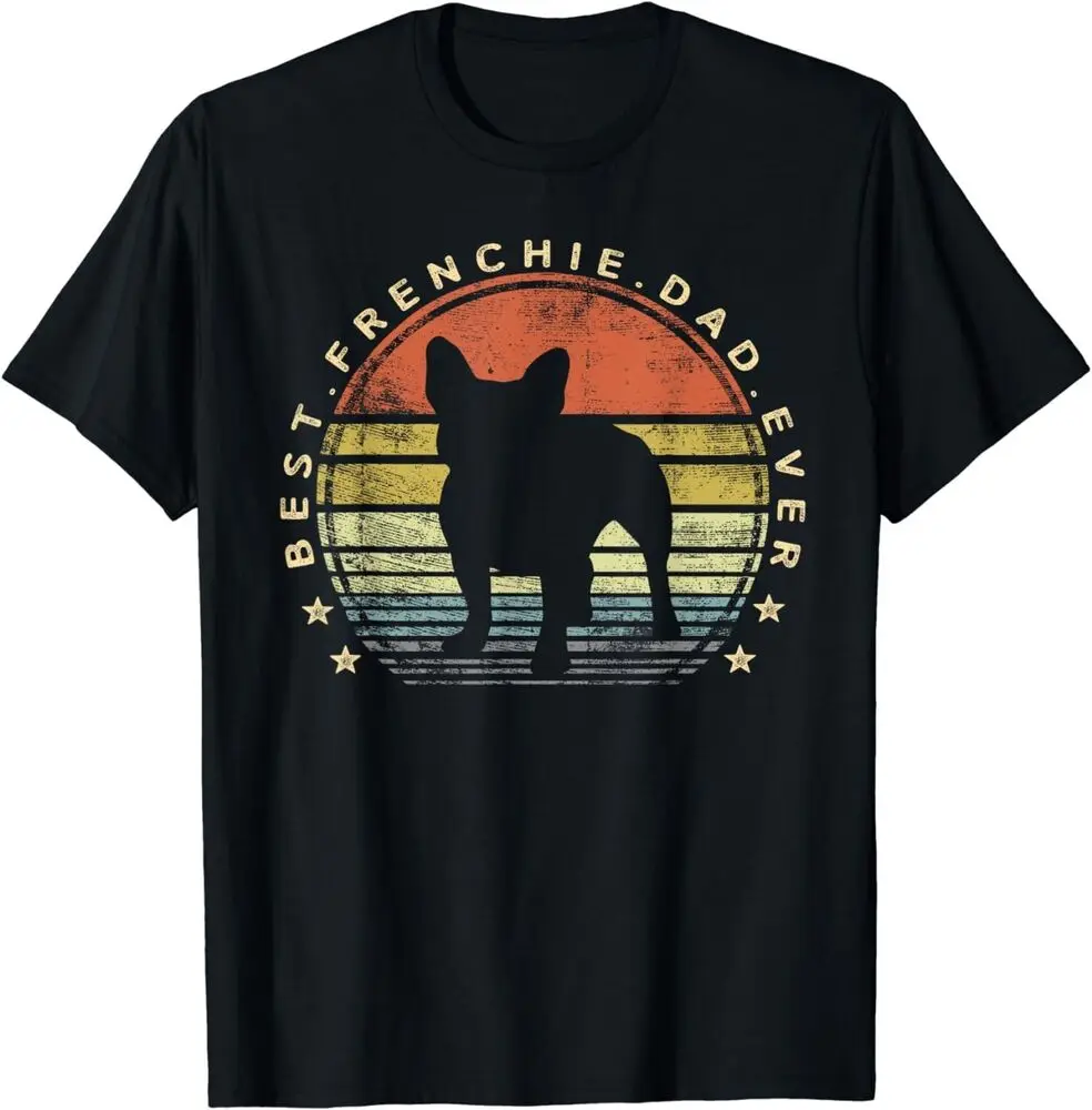 Best Frenchie Dad Ever Daddy French Bulldog Dog Lover Owner T-Shirt Unisex T-shirts Cotton Luxury Brand Vintage Oversized