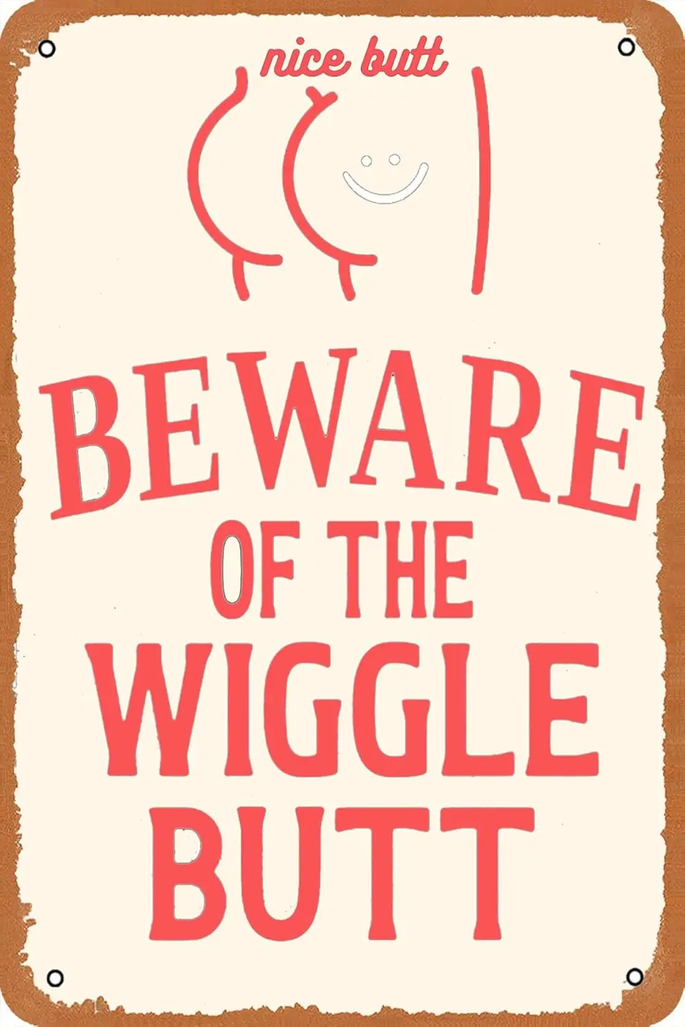 Y1,Funny Beware of the Wiggle Butt Metal Sign - Indoor/Outdoor Wall Art -aluminum