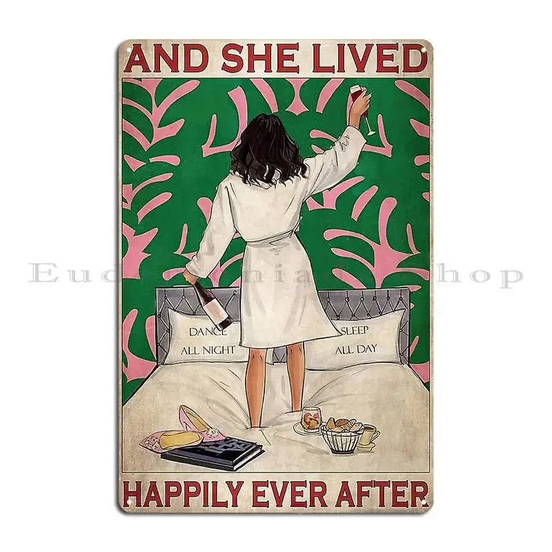 Dance All Night Sleep All Day She Lived Happily Ever After Poster Metal Plaque Poster Club Design Custom Tin Sign Poster