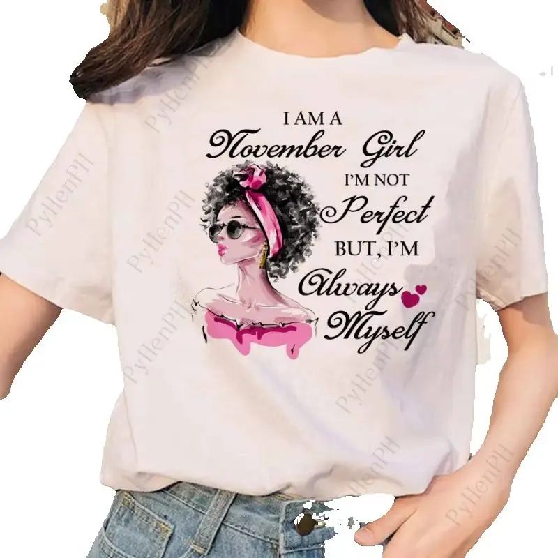 Birthday Girl European and American Trend I Am A November/December Girl Short-sleeved T-shirt Woman Summer polyester fabric