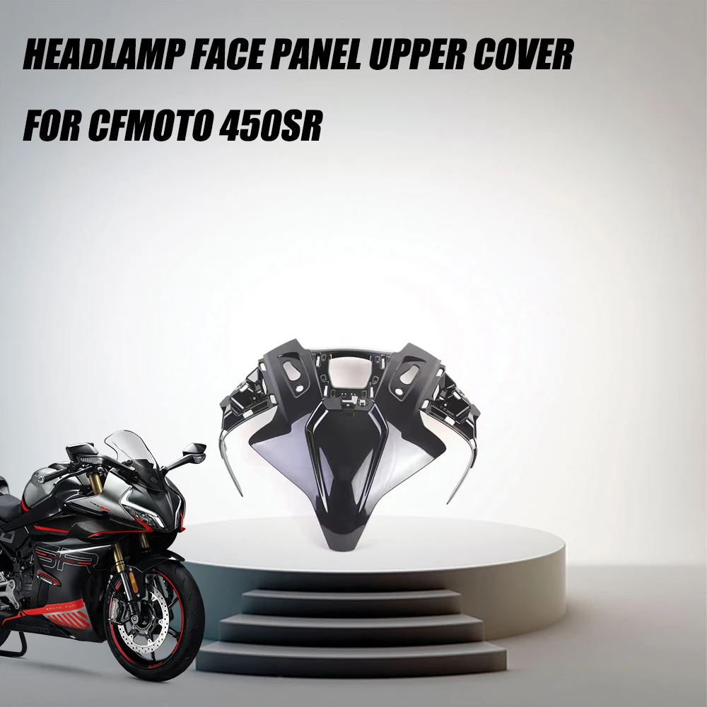 

Motorcycle Accessories Headlamp Face Panel Upper Cover For Cfmoto 450SR 450 SR SR450 SRS