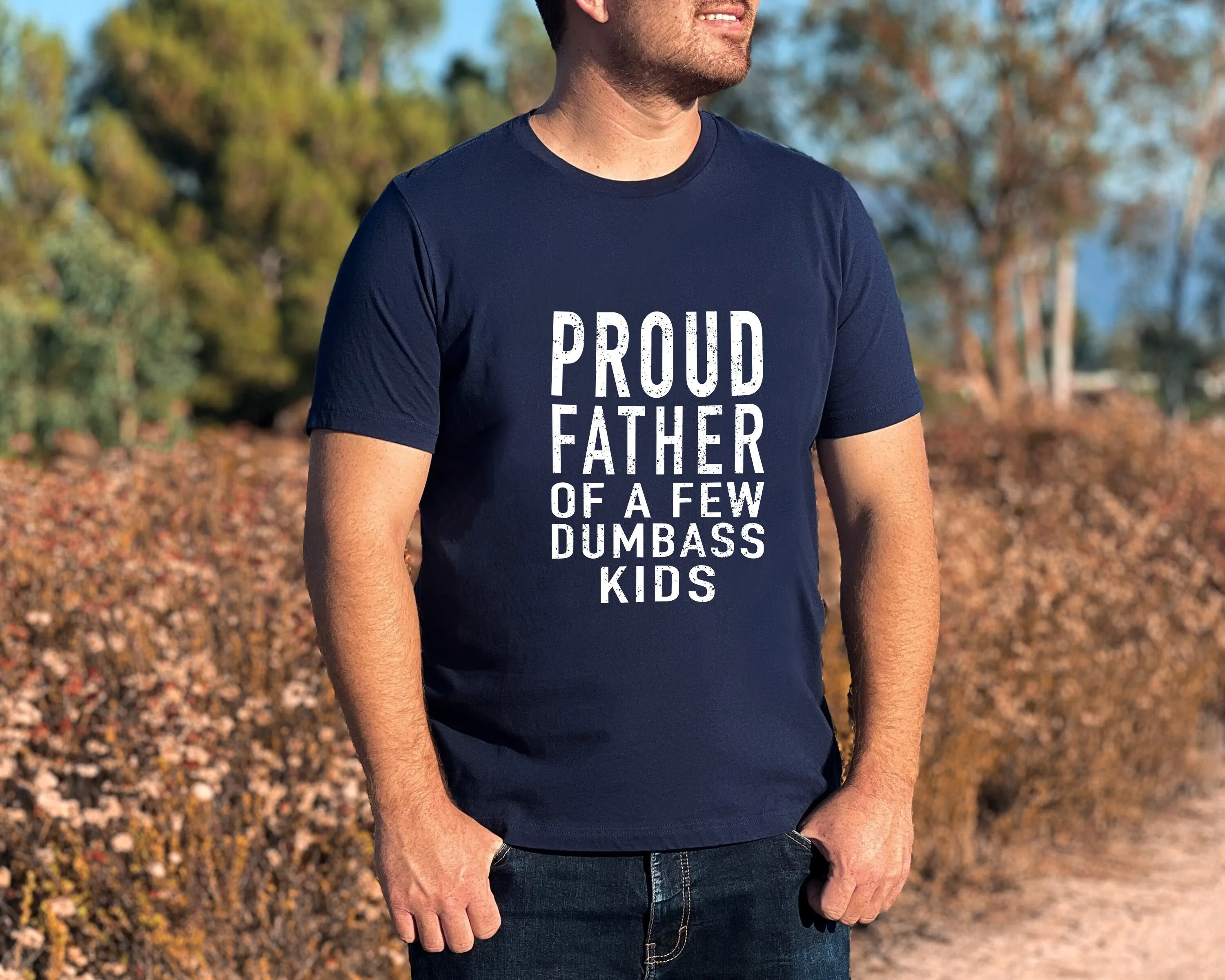 Proud Father of a Few Dumbass Kids T Shirt Day Funny Dad for