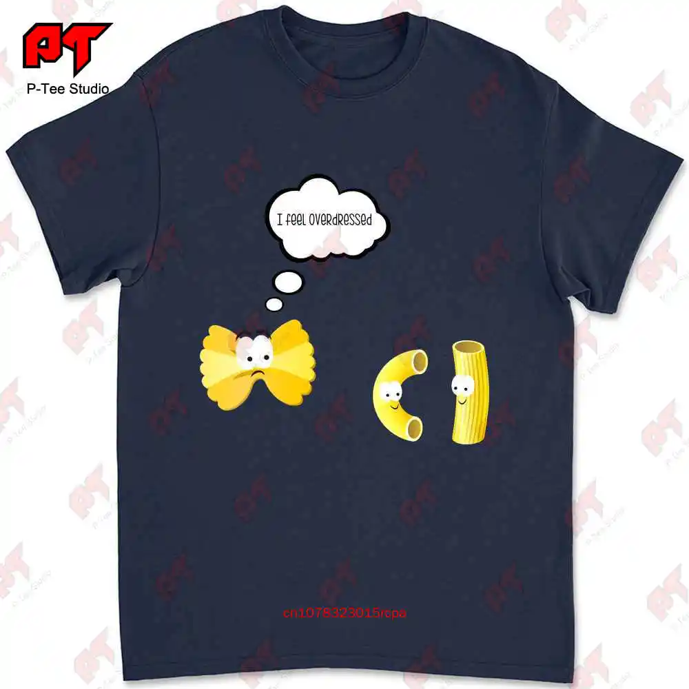 I Feel Overdressed Pasta Food Humour T-shirt FO72