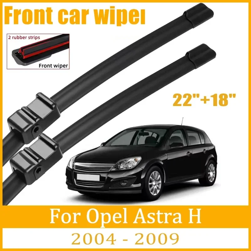 

For Opel Astra H 2004 - 2009 2005 2006 2007 Wiper Front Wiper Blades Windshield Windscreen Window Brush 22"+18"Car Accessories