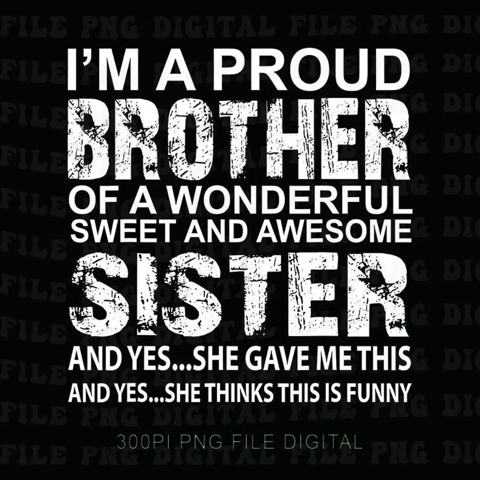 I'm A Proud Brother Of Wonderful Sweet Awesome Sister PNG Funny Best Bro Digital File for Father's Day Christmas vintage