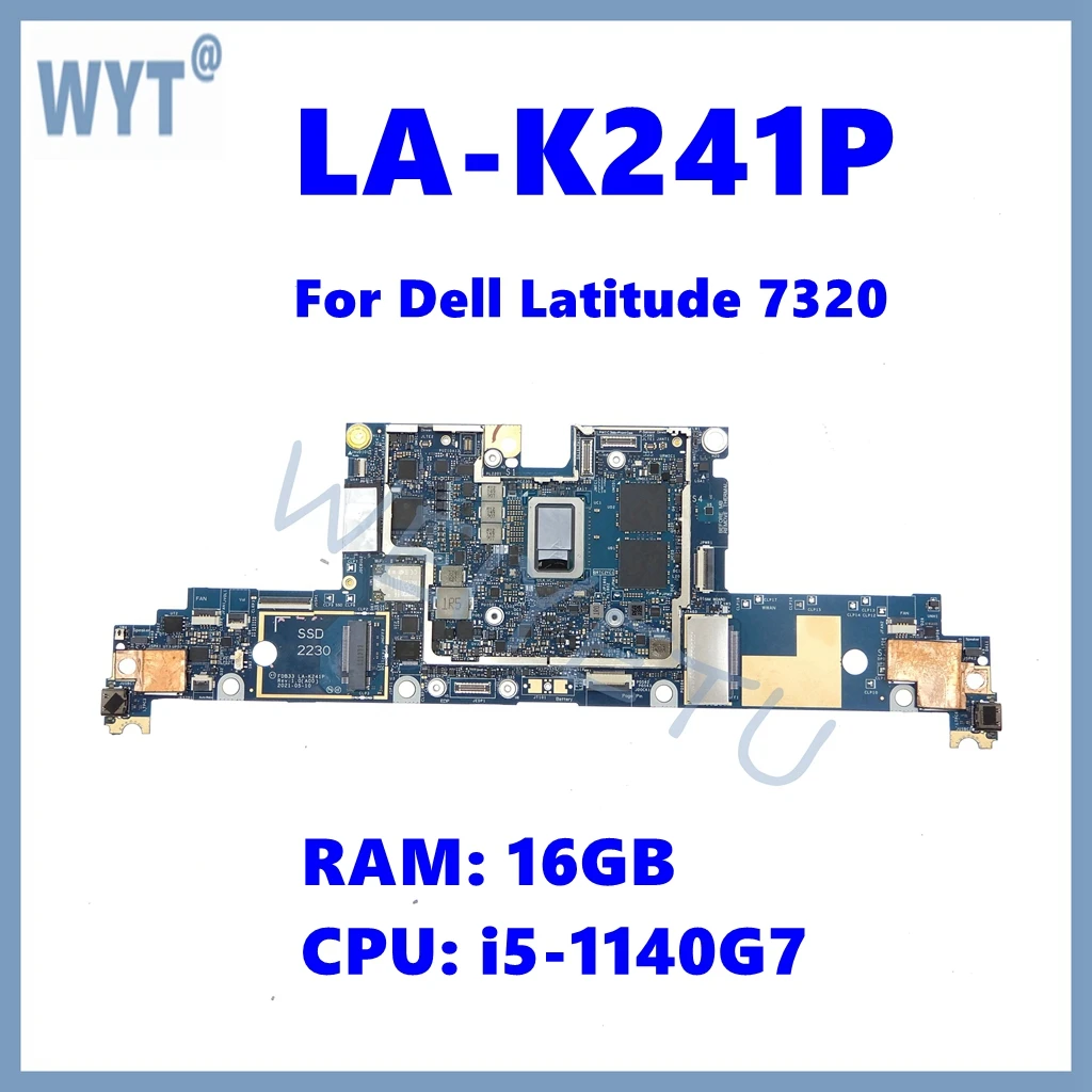 

LA-K241P Laptop Motherboard For Dell Latitude 7320 Notebook Mainboard With i5-1140G7 CPU 16GB-RAM 100% Tested OK