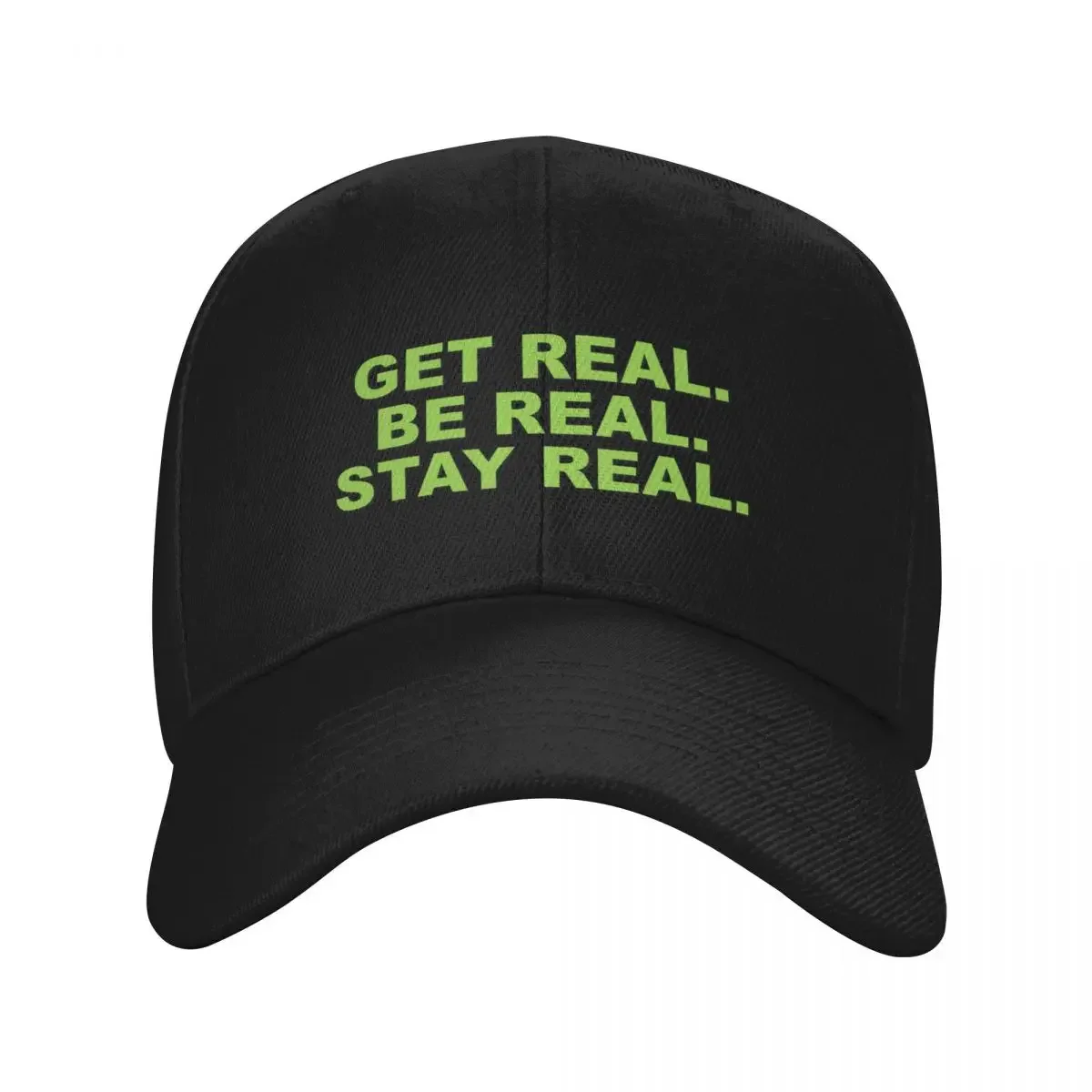 Get Real. Be Real. Stay Real. Baseball Cap birthday sun hat summer hat Anime Men Golf Wear Women's