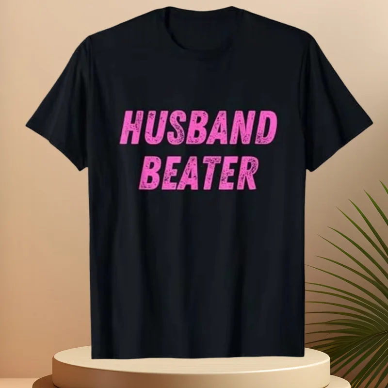 

2025 Funny T-Shirt Husband Beater Satirical Joke Cotton Print Awesome Say Goth Street Chic Casual High Street Top