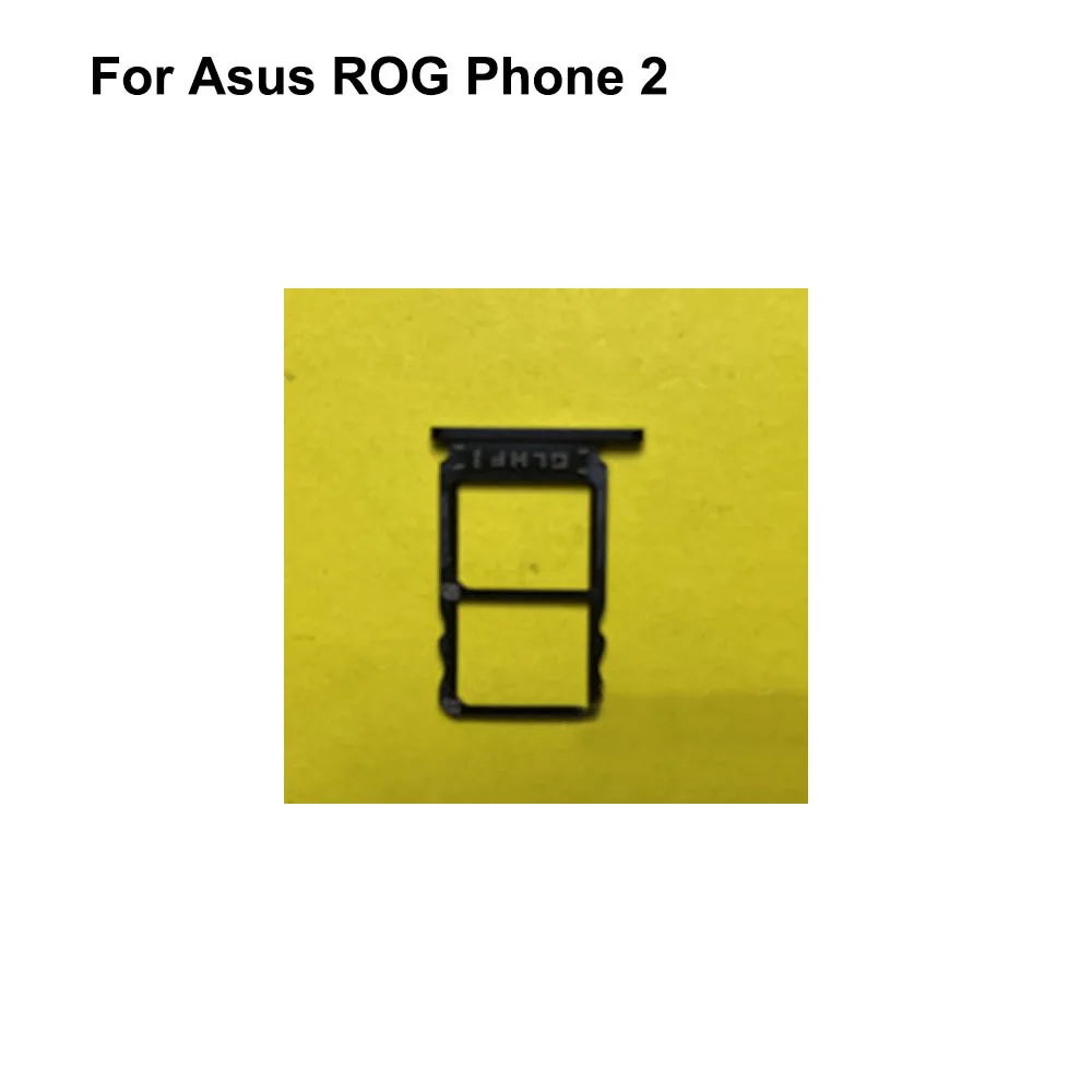 For ASUS ROG2 Phone ZS660KL New Tested Good Sim Card Holder Tray Card Slot For Rog 2 phone 2 Sim Card Holder Replacement Parts