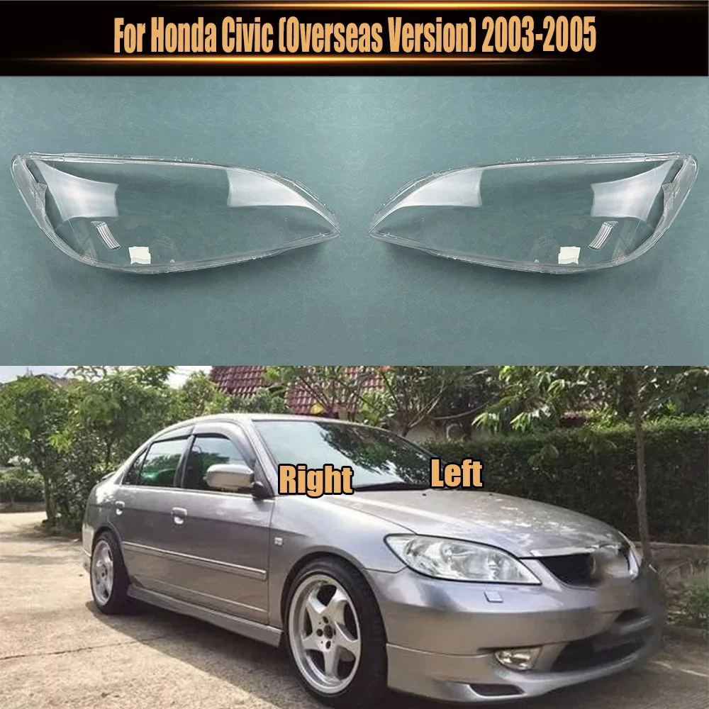 

For Honda Civic (Overseas Version) 2003 2004 2005 Lampshade Headlight Shell Headlamp Lamp Cover Transparent Shade Lens