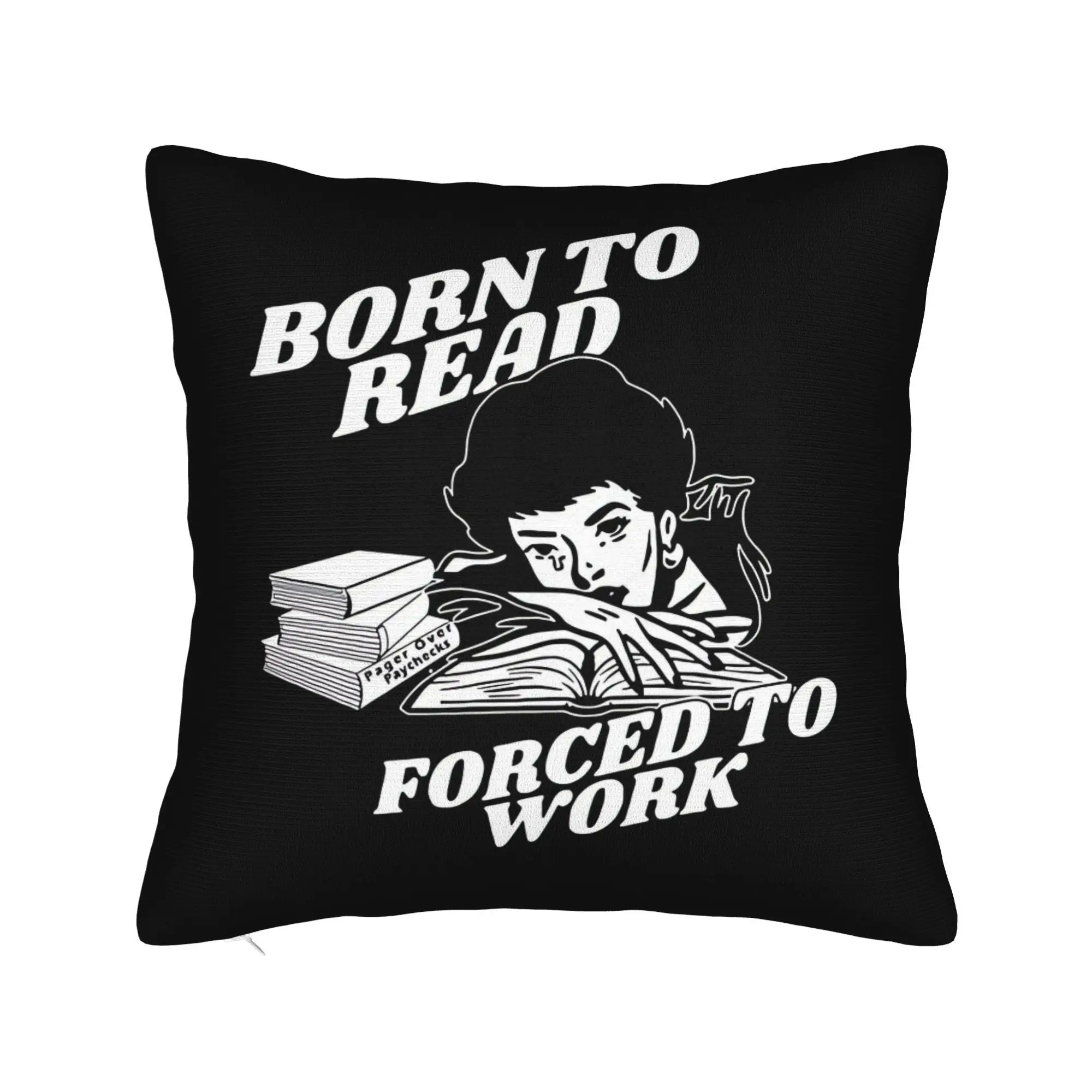 Born to Read Forced to Work Pager Over Paychecks Themed New Chinese Style Living Room Sofa Cushions and Pillows Cover - Double Sided Print