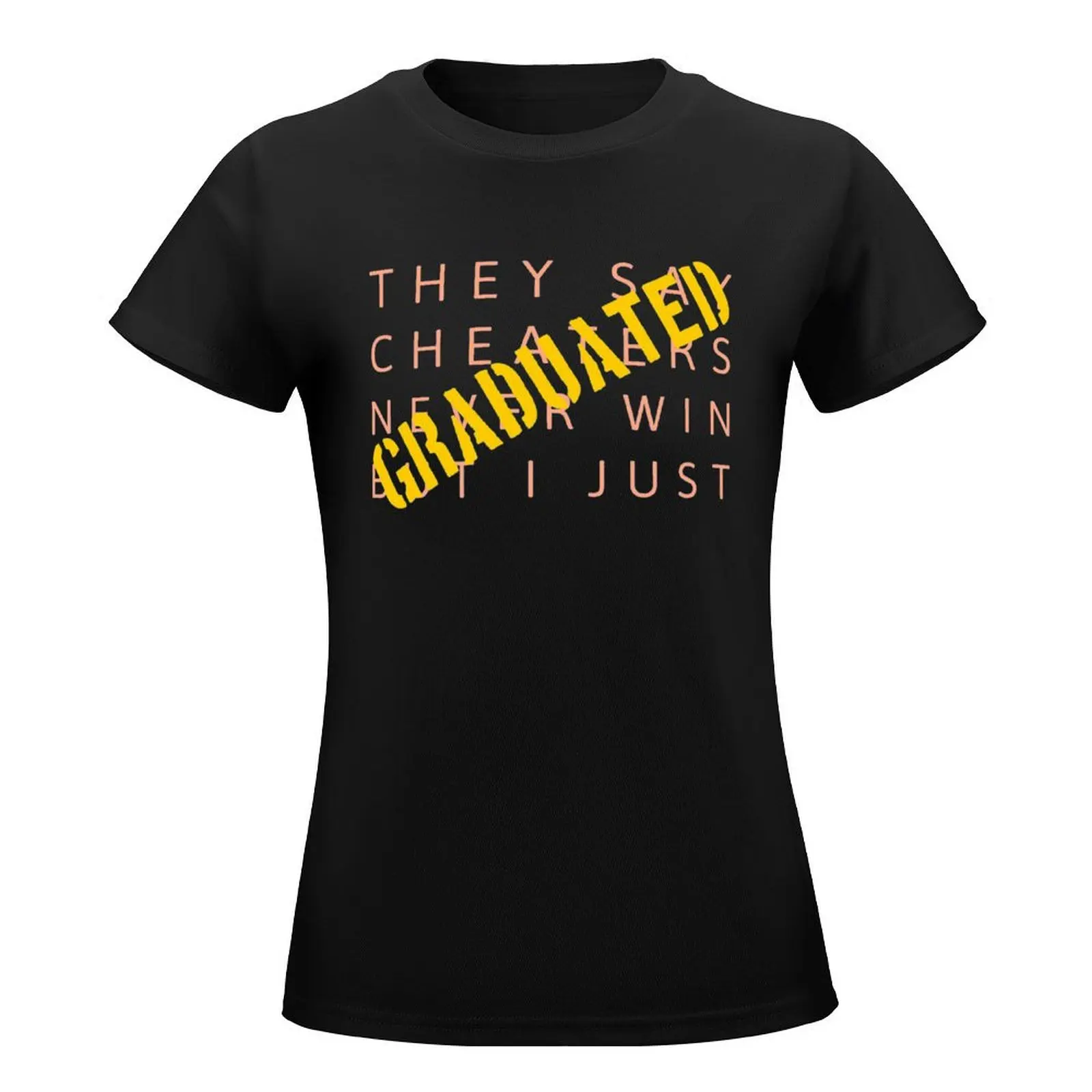 Teachers' Day They Say Cheaters Never Win But I Just Grad Party New Design  Move Tees Graphic  Leisure  High Grade USA Size