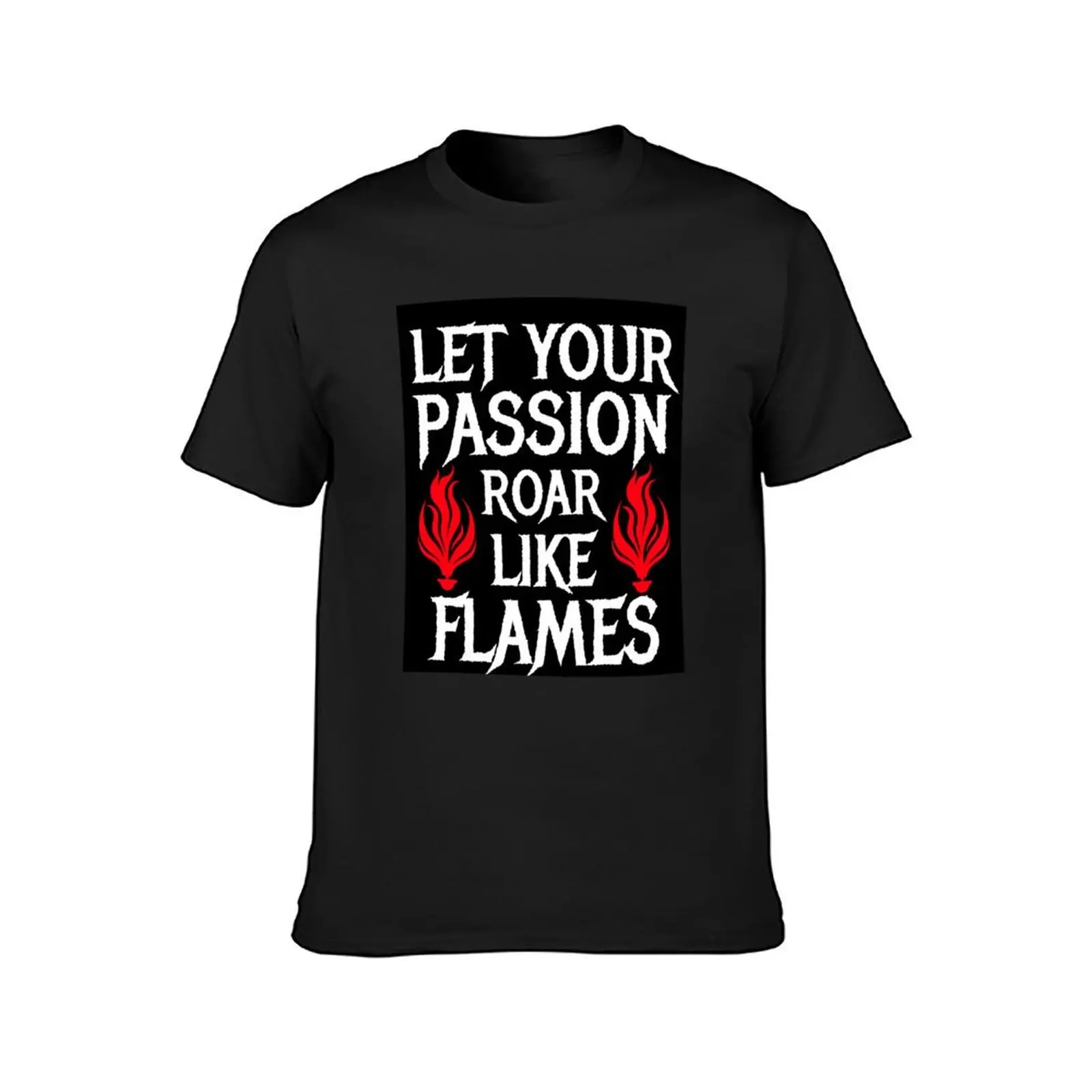 Let Your Passion Roar Like Flames T-Shirt tops summer clothes new edition cute tops t shirts for men graphic