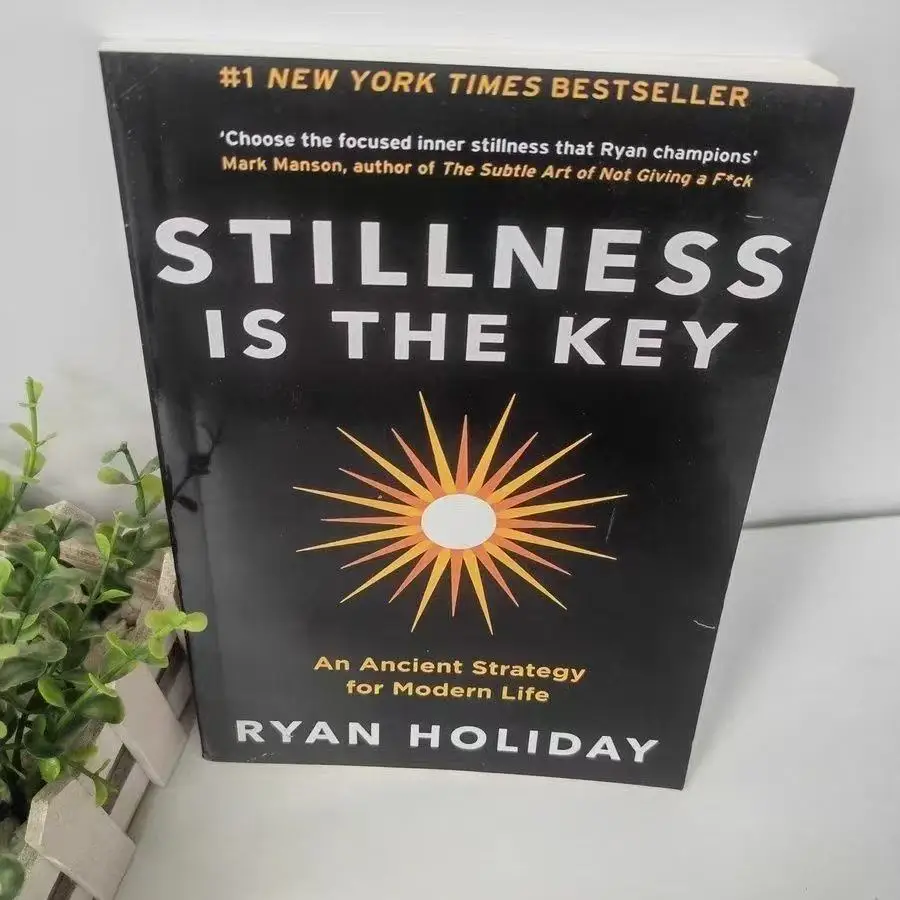 Stillness Is The Key:an Ancient Strategy for Modern Life