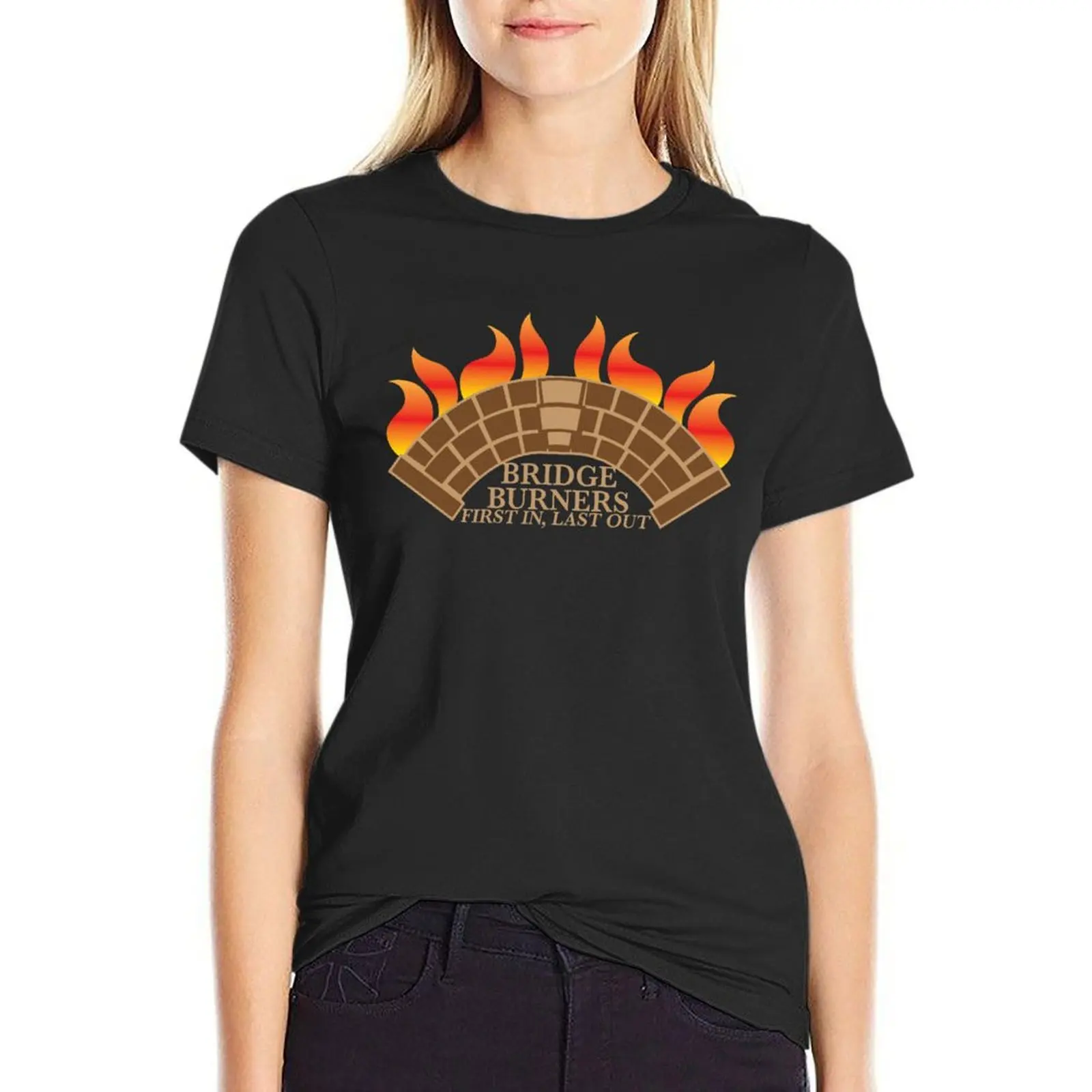 

Bridgeburners first in last out with a burning bridge T-Shirt new edition sublime oversized plain workout shirts for Women