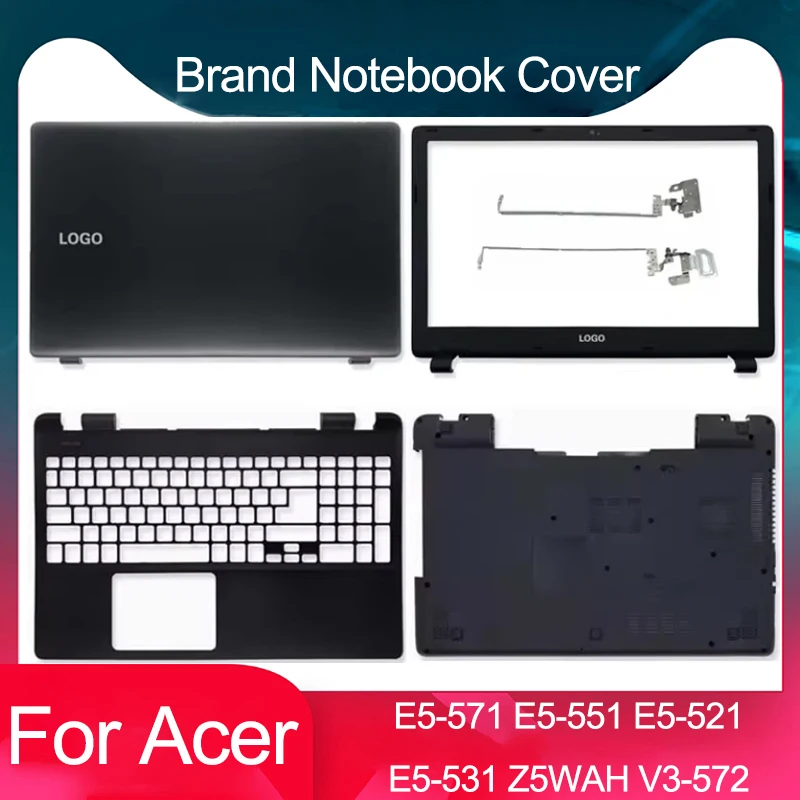 New For Acer E5-571 E5-551G Z5WAH V3-572 E5-521 E5-511 E5-531 LCD Back Cover/Front Bezel/Palmrest Upper/Bottom Case/Hinges