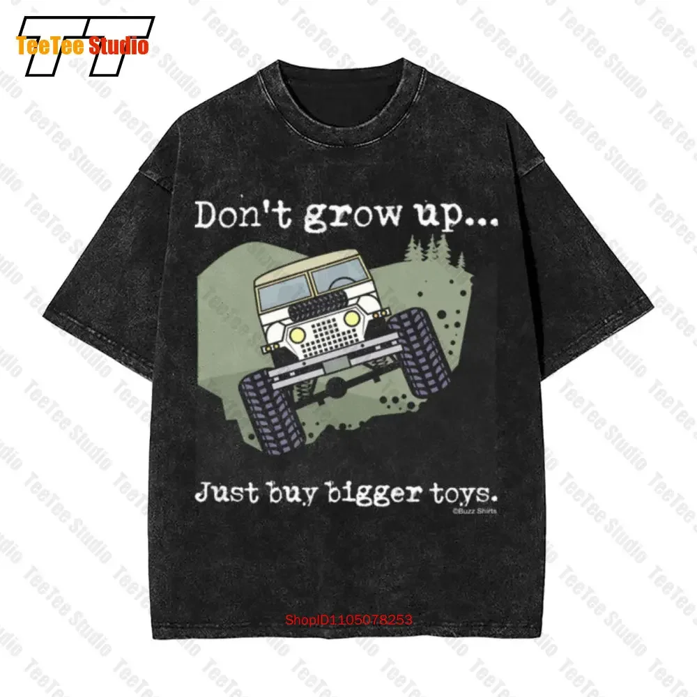 Don`T Grow Up..Just Buy Bigger Toys Vintage Oversized T-Shirt 10WY