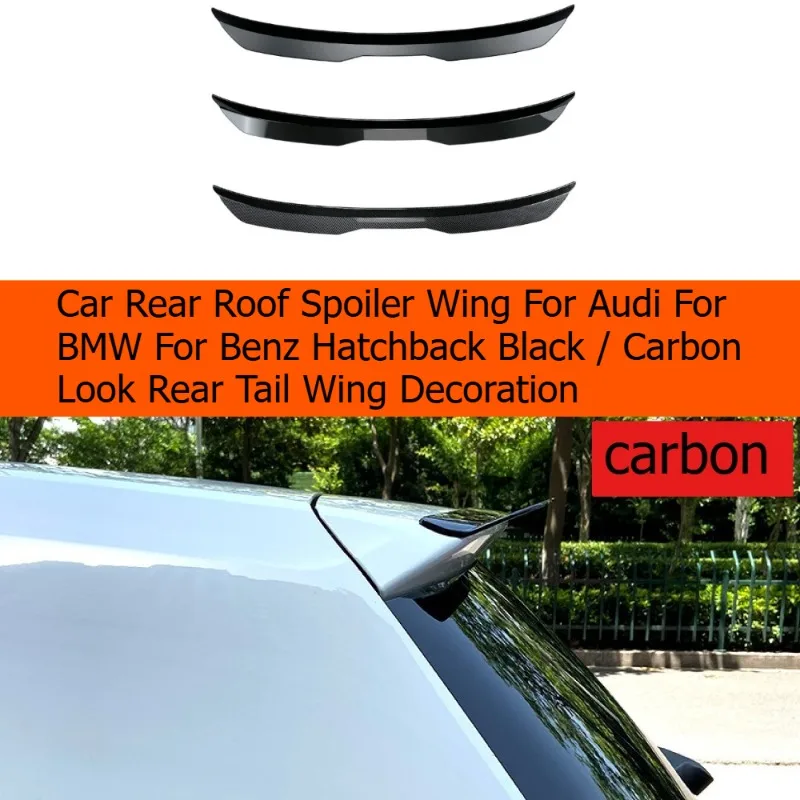 

Car Rear Roof Spoiler Wing for Audi for BMW for Benz Hatchback Black / Carbon Look Rear Tail Wing Decoration