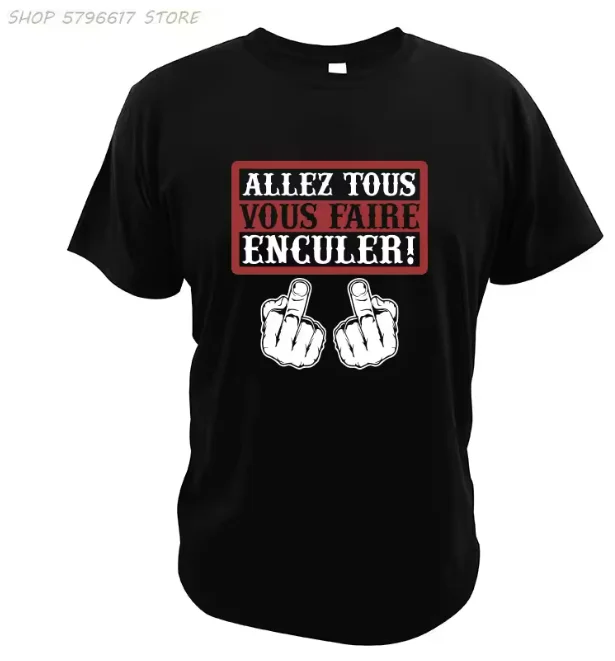 Camiseta divertida con estampado digital de Go All You Fcked, Allez Tous Vous Faire Enculer