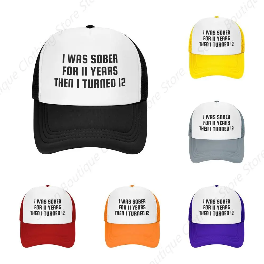 I was Sober for 11 Years Then I Turned 12 Mesh Hat Men Women Baseball Cap Trucker Hat Sports Hat Black