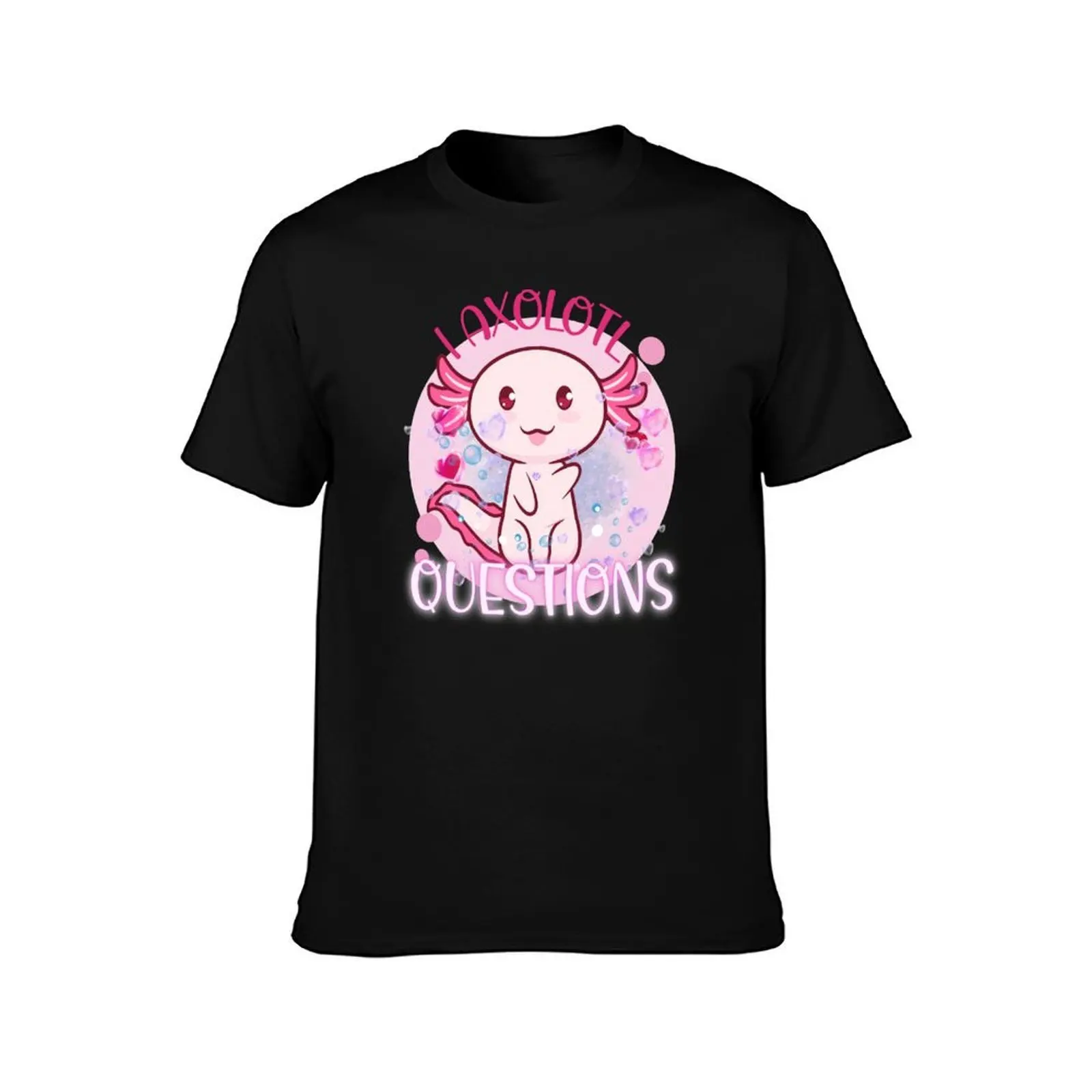 I Axolotl Questions!! - You Sure Axolotl Questions!! T-Shirt Summer Print Short Sleeve Tee