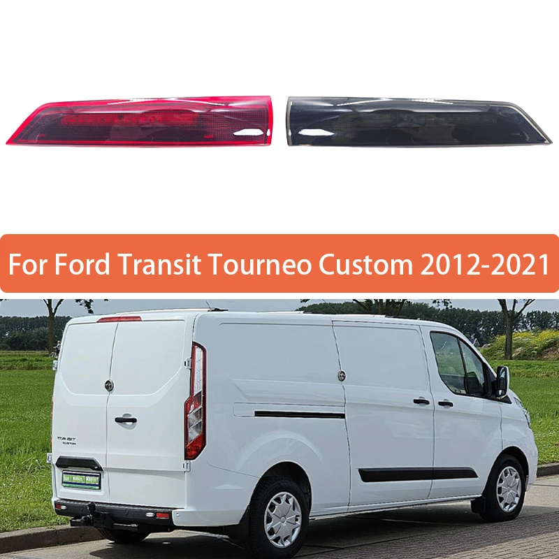 High Mounted Brake Light For Ford Transit Custom Tourneo Custom 2012 2013 2014 2015 2016 2017-2021 Rear Roof 3rd Brake Light