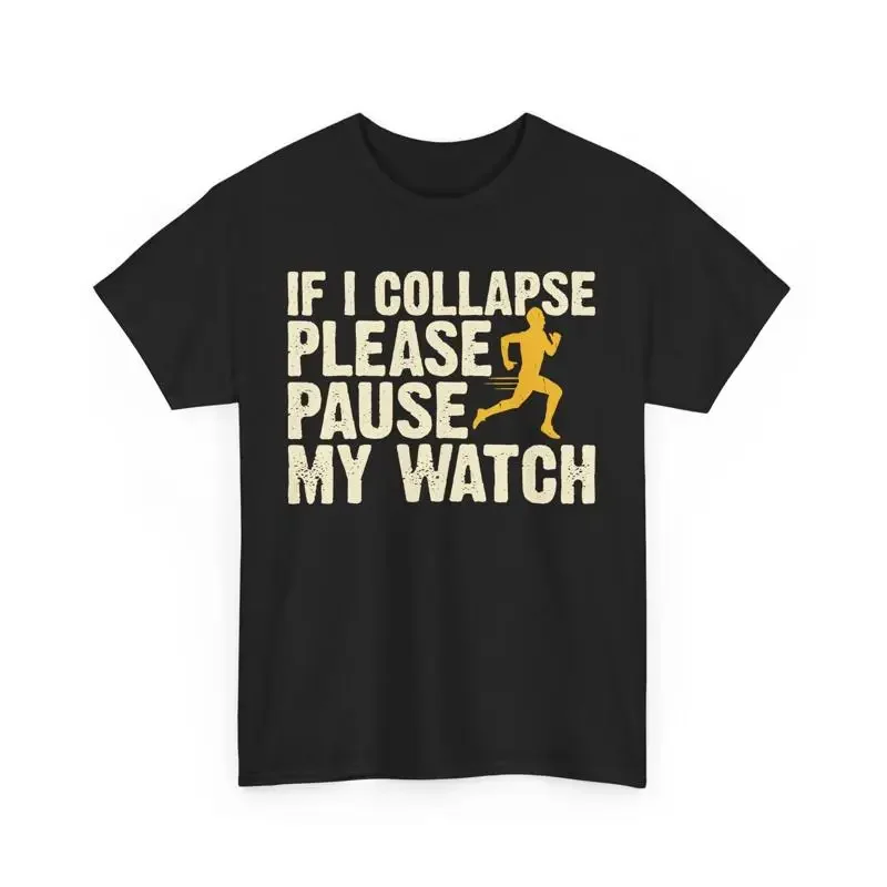 If I Collapse Please Pause My Watch Funny Running T Shirt Marathon Runner