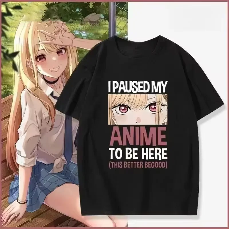 Anime Tshirt I Paused My Anime To Be Here Otaku My Dress Up Darling Unisex Breathable Top Hip Hop Streetwear Oversized Tshirt