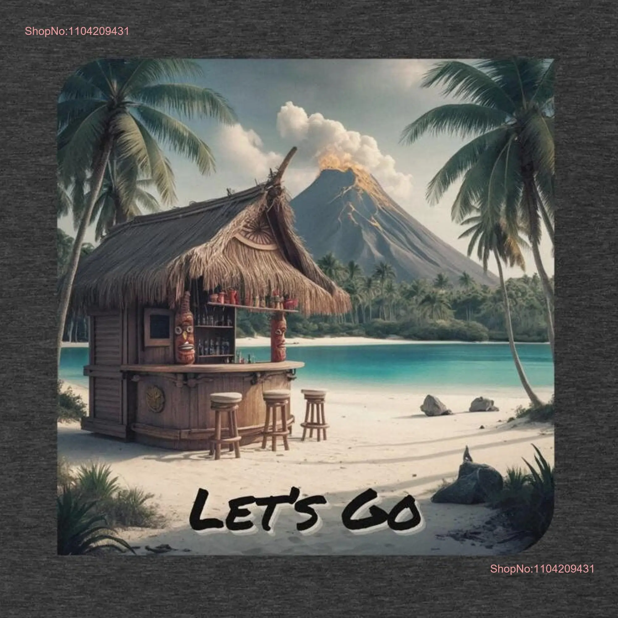 Let's Go t shirt Stunning Tropical Scene Exotic Traditional Hawaiian Tiki Bar Serene Paradise Adventure Hawaii Top