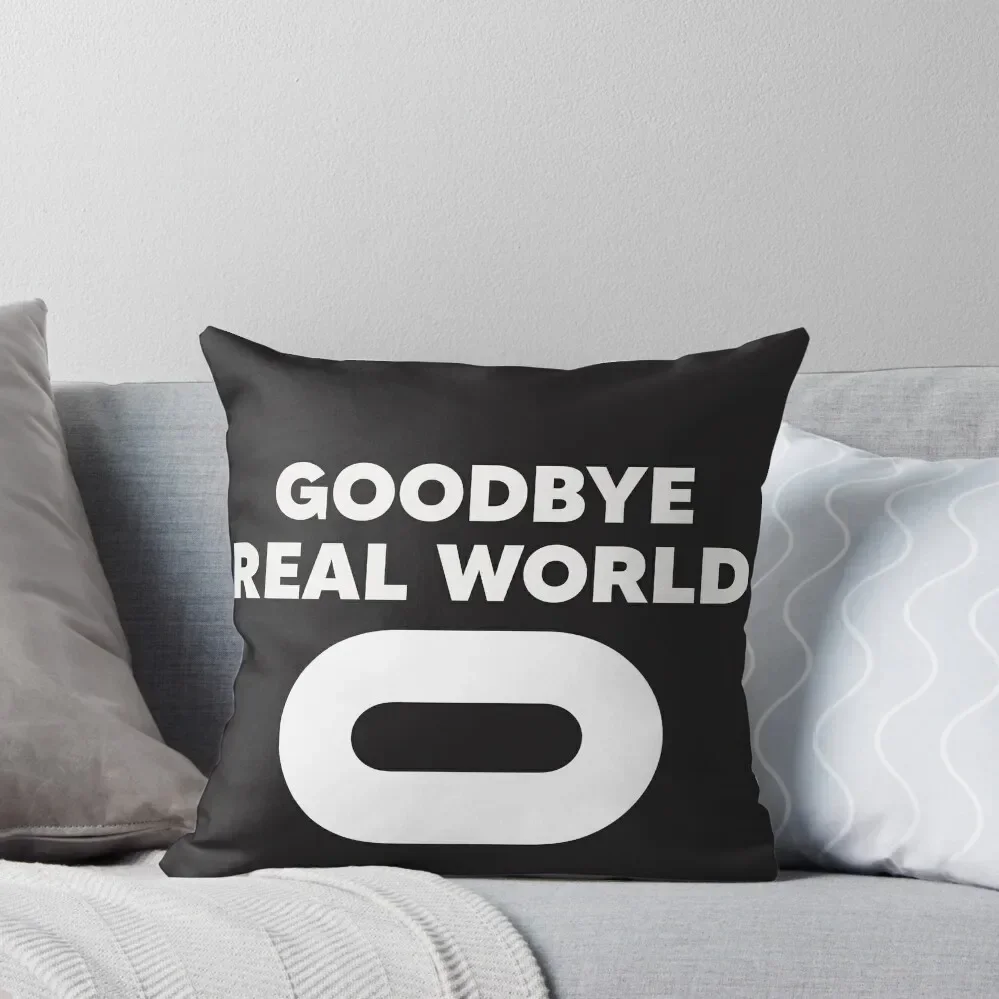 

Oculus Quest Tshirt -VR world and gifts - Oculus T-shirt gaming-Goodbye real world Throw Pillow Luxury Cushion Cover pillow