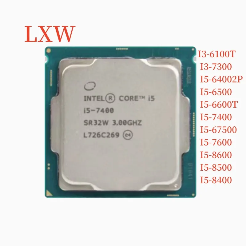 

Intel CPU I3-6100T I3-7300 I5-64002P I5-6500 I5-6600T I5-7400 I5-67500 I5-7600 I5-8600 I5-8500 I5-8400