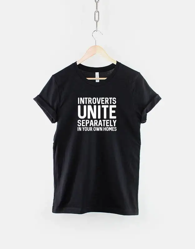 Introverts Unite Separately In Your Own Homes Fashion Slogan T Shirt