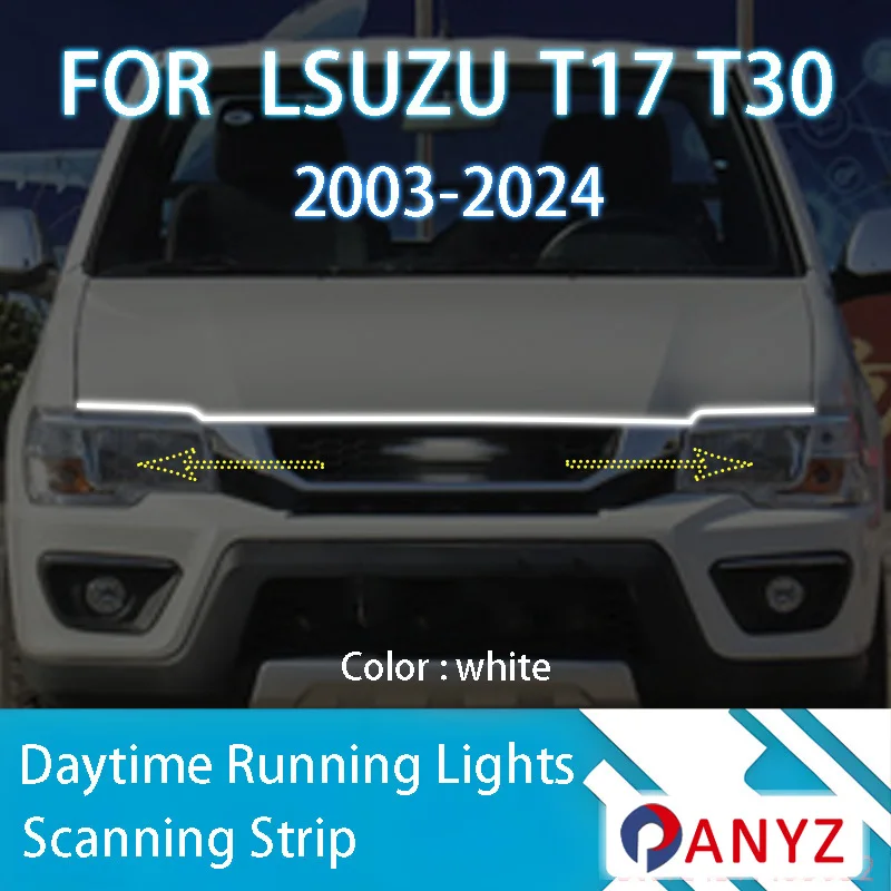 

FOR LSUZU T17 T30 2003-2024 New upgrade LED Daytime Running Light Scan Starting Car Hood DRL Guide Decorative Ambient Lamp 12V