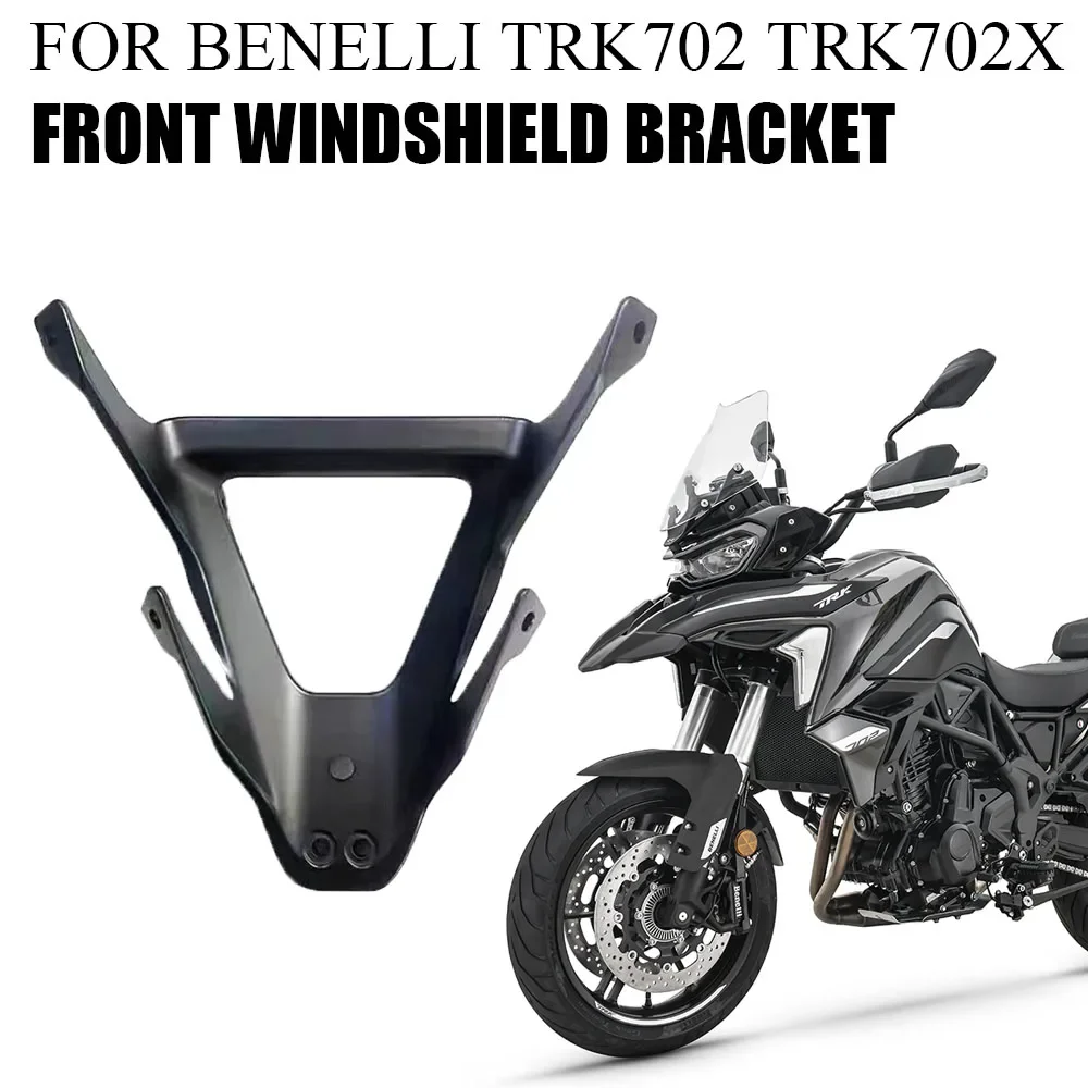 

FOR Benelli TRK702 TRK 702 X TRK702X Original Accessories Front Windshield Bracket