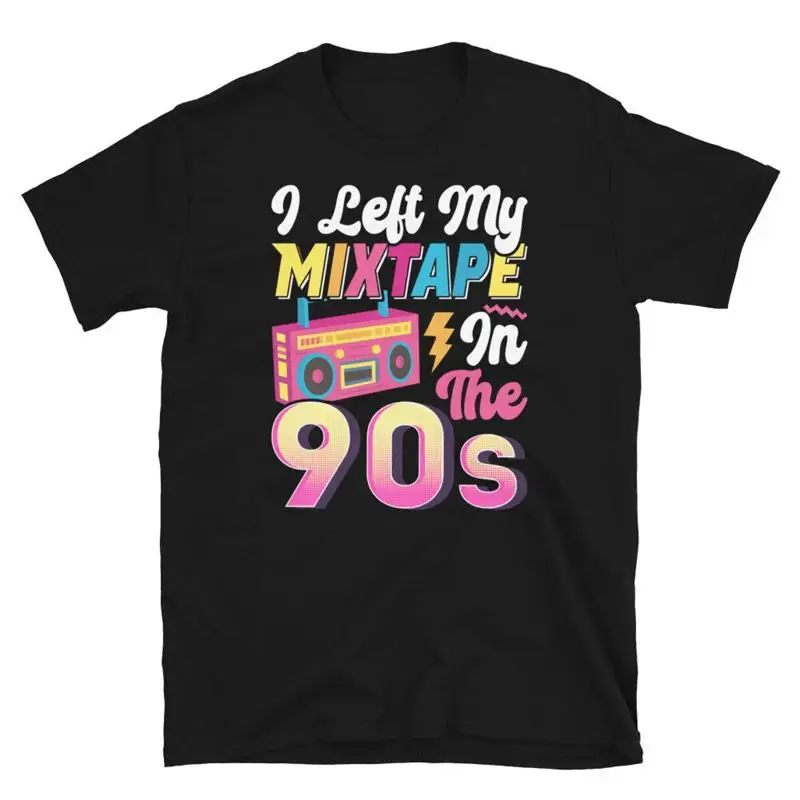 I Left My Mixtape in the 90s Nineties Retro Short Sleeve Unisex T Shirt