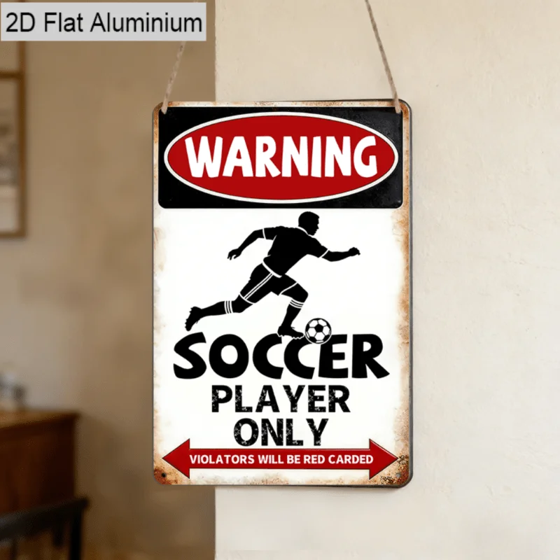 2D Flat Aluminum Funny Soccer Warning Sign, Soccer Player Only Aluminum Metal Sign, Soccer Decor, Sports Plaque, Wall Art