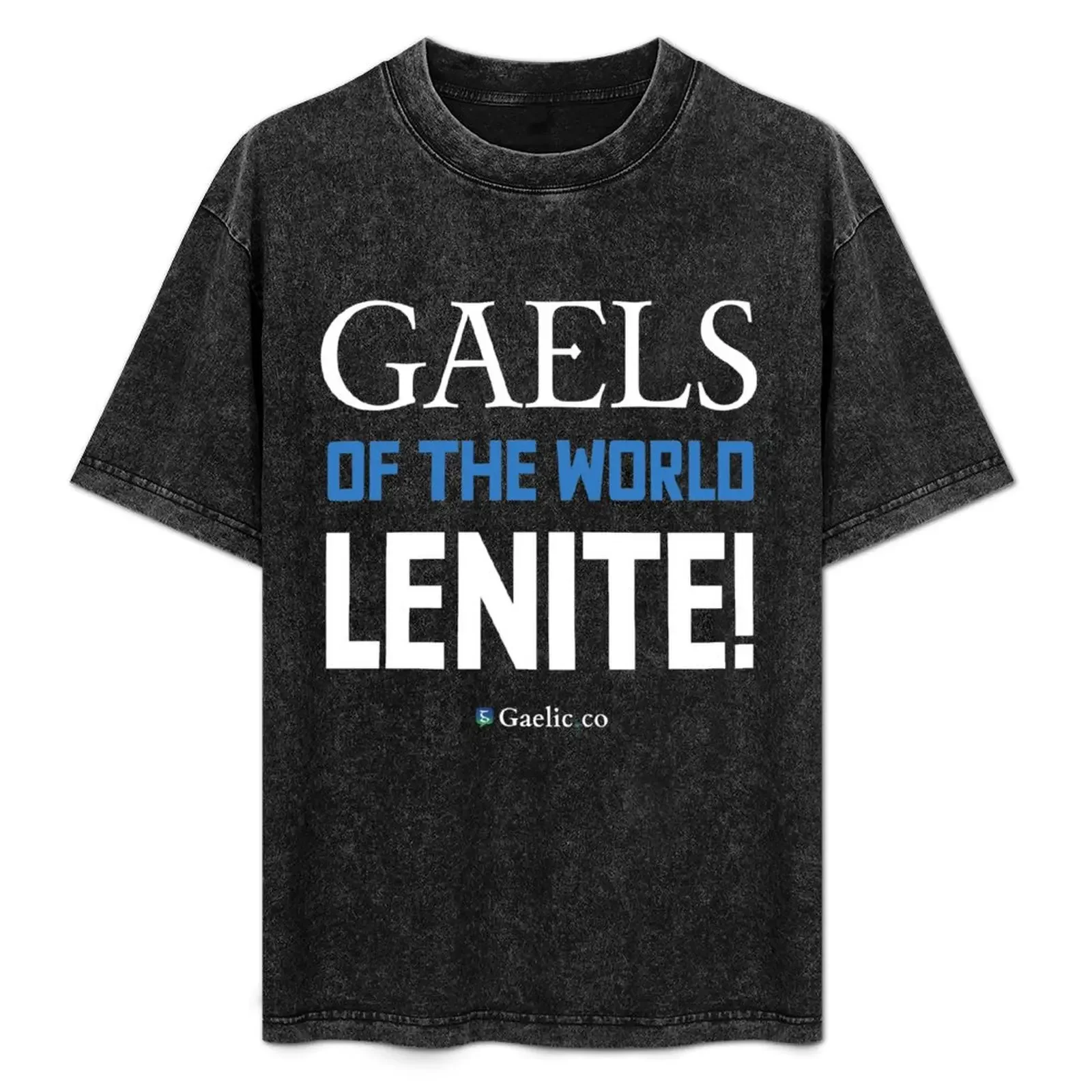 

Gaels of the world, lenite! T-Shirt Aesthetic clothing blue archive vintage clothes outfits for men