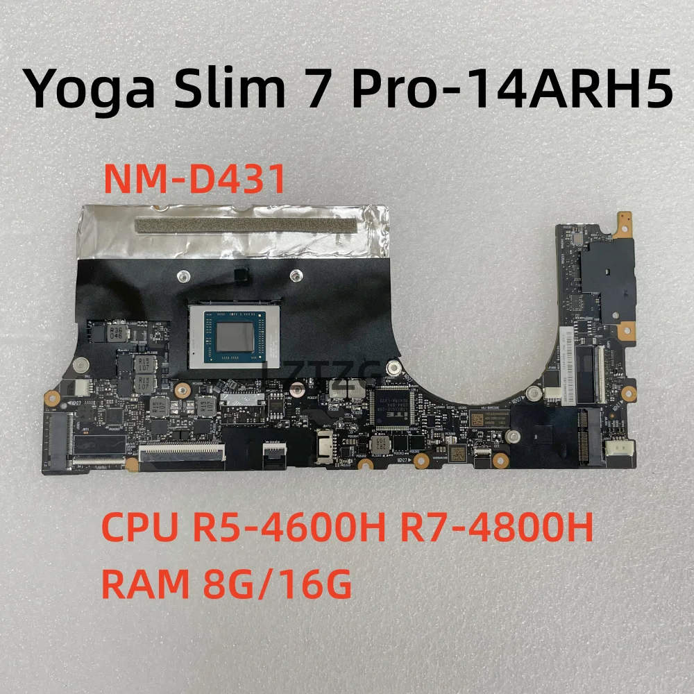 

NM-D431 для Lenovo Ideapad Yoga Slim 7 Pro-14ARH5, материнская плата для ноутбука, процессор R5-4600H R7-4800H, оперативная память 8 ГБ/16 ГБ, 100% протестировано, ОК