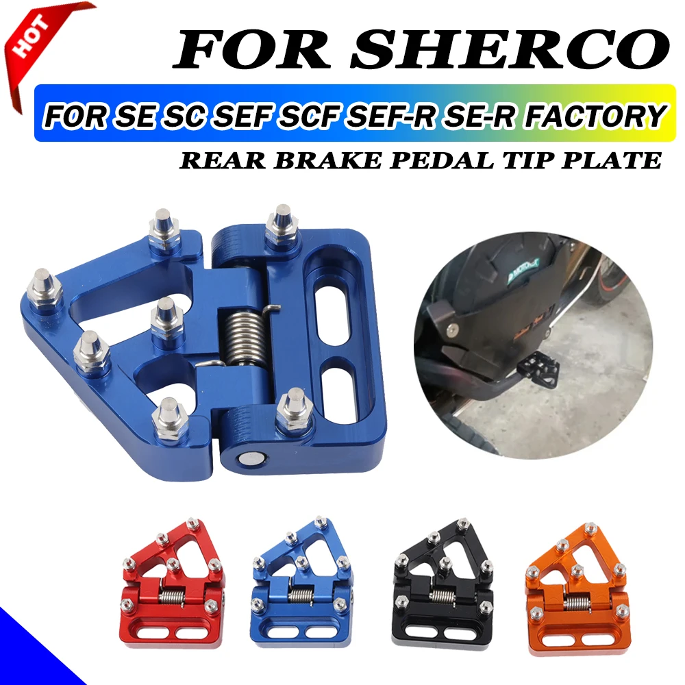 

For Sherco SE SEF Factory SC SCF SEF-R SE-R 125 250 300 450 500 Motorcycle Accessories Folding Rear Brake Pedal Step Tip Plate