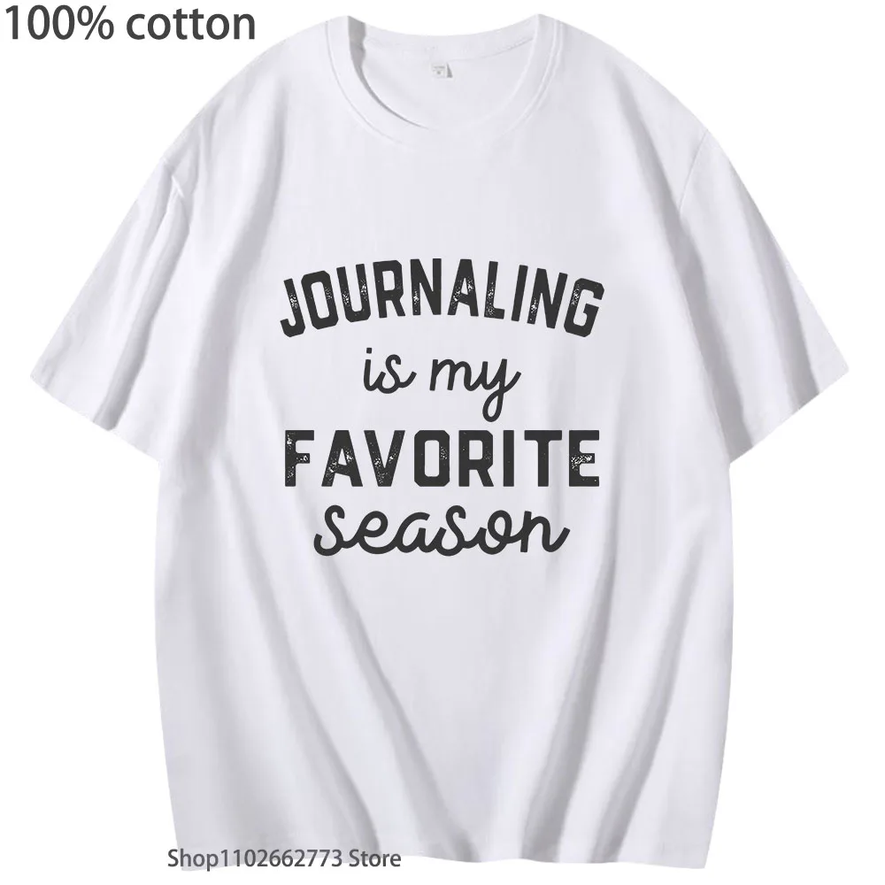 

Journaling Is My Favorite Season T-Shirt Funny Letter Tee-Shirt Men 100% Cotton Summer Clothes Women Long Sleeve Casaul Y2k Top