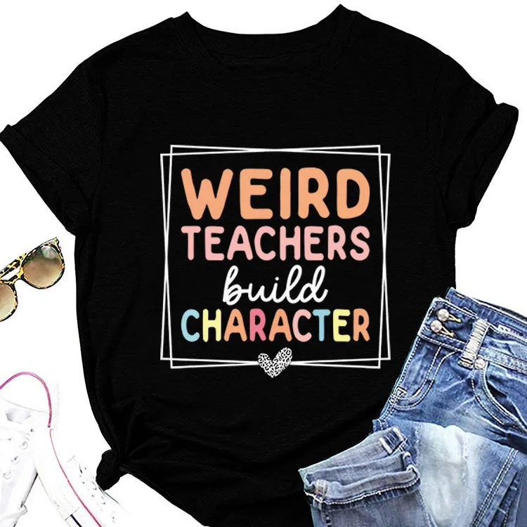 

New Summer T-shirt weird teachers build character printed loose style casual blouse