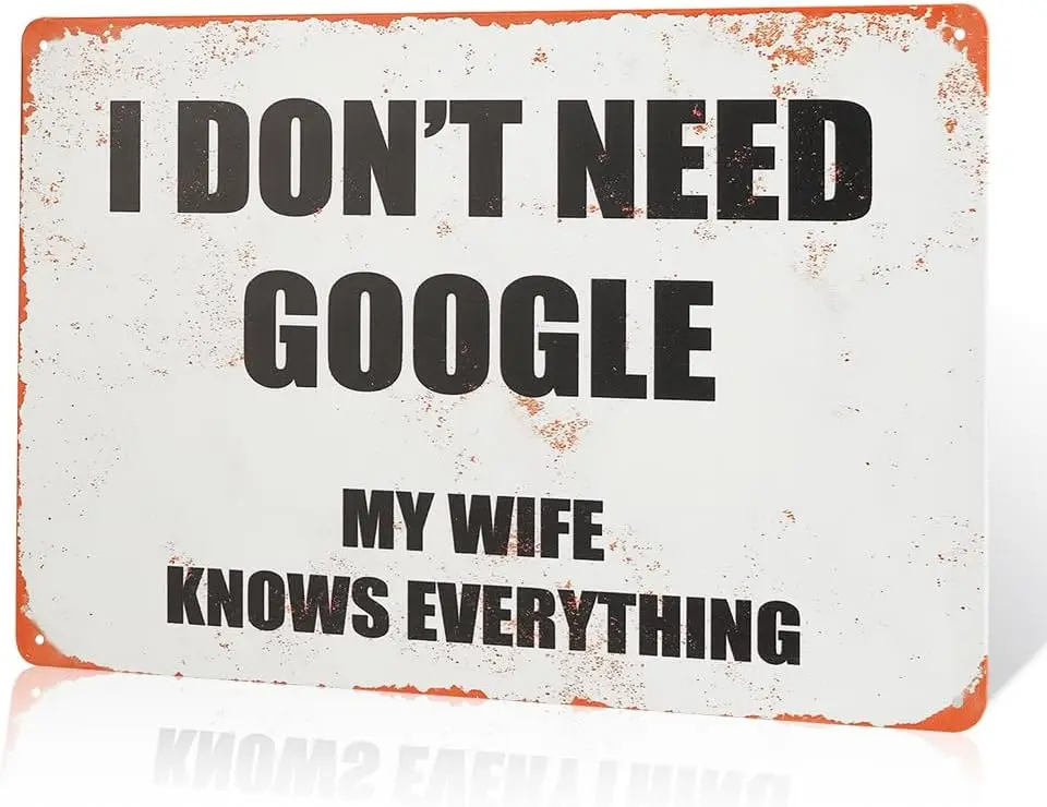 I Don't Need Google My Wife knows everthing Tin Sign, 8x12 inches, Decorative Wall Art for Home, Office