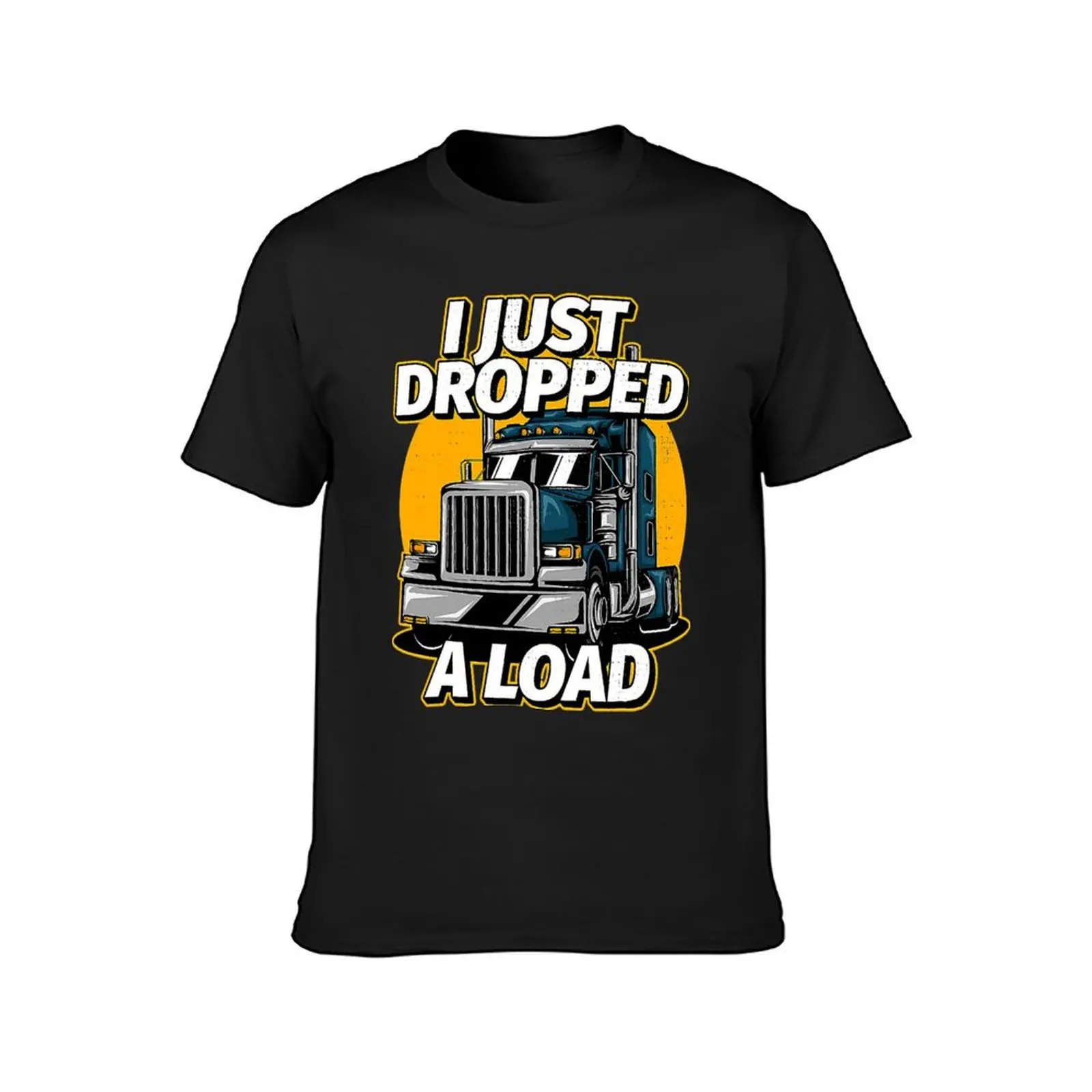 Trucker Truck Driver I Just Dropped A Load T-Shirt animal prinfor boys new edition mens graphic t-shirts funny