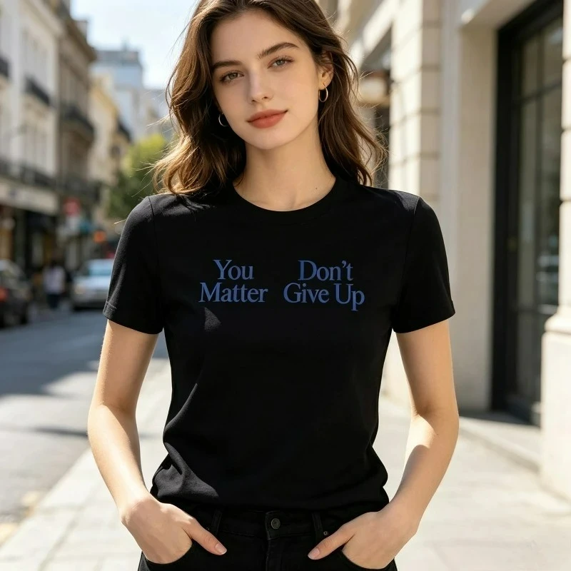 Women Graphic Tee Minimal Quote Print You Matter Don’t Give Up Inspirational Casual Streetwear Crew Neck Short Sleeve Fitted Top