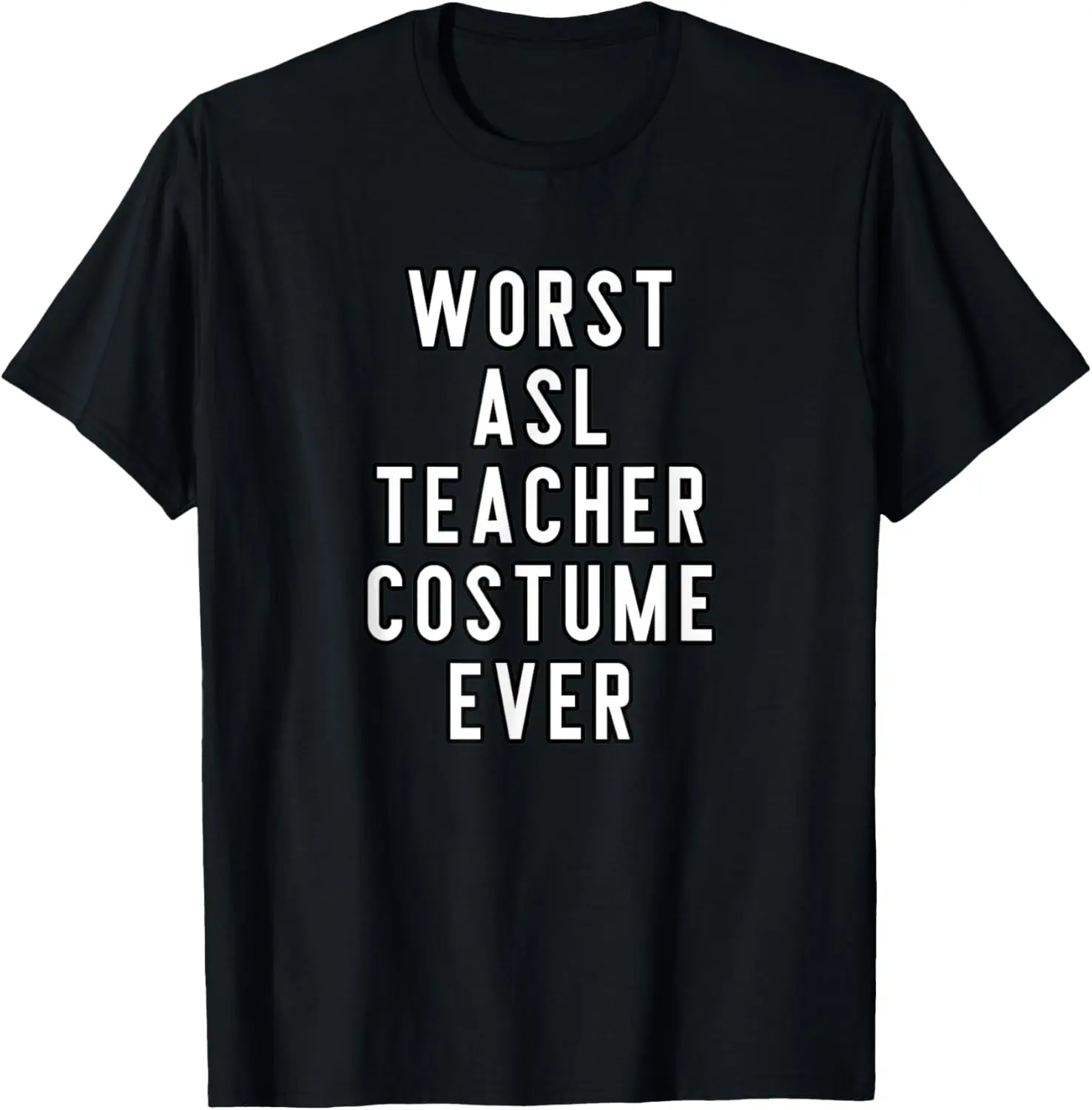 School Faculty Halloween Worst ASL Teacher Costume Ever T-Shirt